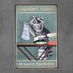 tabliczka metalowa z napisem laundry today or naked tomorow